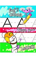 Fog's Gonna Trace Some Letters: Personalized Book with Child's Name for Girls, Letter Tracing Workbook, 52 Sheets of Practice Paper for Kids to Learn to Write the Capital and Lower
