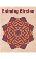 Calming Circles: Adult Coloring Book - Calming Mandalas - Stress Relief - 40 Mandalas