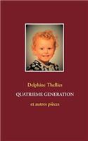 Quatrième génération: et autres pièces(French)