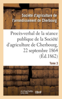 Procès-Verbal de la Séance Publique de la Société d'Agriculture de l'Arrondissement de Cherbourg