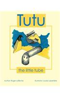 Tutu the little tube