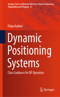 Dynamic Positioning Systems: Class Guidance for DP Operators(21 Springer Series on Naval Architecture, Marine Engineering, Shipbuilding and Shipping)