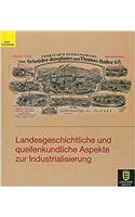 Landesgeschichtliche Und Quellenkundliche Aspekte Zur Industrialisierung