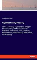 Wyandot County Directory: 1877 - Comprising city directories of Upper Sandusky, Carey and Nevada; business directories of Marseilles, Kirby, Sycamore, McCutchenville, Little 