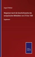 Wegweiser durch die Geschichtswerke des europäischen Mittelalters von 375 bis 1500