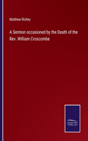 A Sermon occasioned by the Death of the Rev. William Croscombe