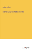 Les fresques; Historiettes et contes
