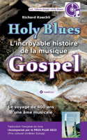 Holy Blues - L'incroyable histoire de la musique Gospel