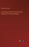 Chronological History of the Origin and Development of Steam Navigation