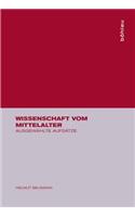 Wissenschaft Vom Mittelalter: AusgewÃ¤hlte AufsÃ¤tze