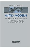 Antik - Modern: Beiträge Zur Römischen Und Deutschen Kulturgeschichte
