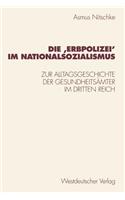 Die 'Erbpolizei&#8219; Im Nationalsozialismus: Zur Alltagsgeschichte Der Gesundheitsämter Im Dritten Reich