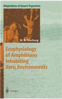 Ecophysiology of Amphibians Inhabiting Xeric Environments