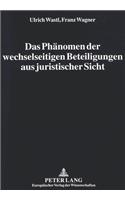 Das Phaenomen der wechselseitigen Beteiligungen aus juristischer Sicht