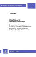 Interaktion Und Zweitsprachenerwerb: Eine Empirische Untersuchung Von Verstaendigungsproblemen Am Beispiel Der Nms-Ms-Kommunikation Aus Der Perspektive Des Spracherwerbs(1379 Europaeische Hochschulschriften / European University Studie)
