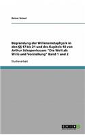 Begründung der Willensmetaphysik in den §§ 17 bis 21 und des Kapitels 18 von Arthur Schopenhauers 