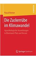 Die Zuckerrübe Im Klimawandel: Agrarökologische Auswirkungen in Rheinland-Pfalz Und Hessen