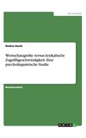 Wortschatzgröße versus lexikalische Zugriffsgeschwindigkeit. Eine psycholinguistische Studie: (German)