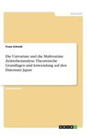 Univariate und die Multivariate Zeitreihenanalyse. Theoretische Grundlagen und Anwendung auf den Datensatz Japan