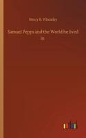 Samuel Pepps and the World he lived in