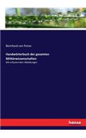 Handwörterbuch der gesamten Militärwissenschaften: Mit erläuternden Abbildungen