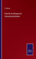 Kritische Grundlegung der Volkswirthschaftslehre