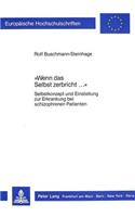 «Wenn Das Selbst Zerbricht...»: Selbstkonzept Und Einstellung Zur Erkrankung Bei Schizophrenen Patienten(216 Europaeische Hochschulschriften / European University Studie)