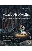 Husch, die Waldfee und die gestohlenen Zauberperlen