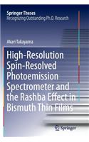 High-Resolution Spin-Resolved Photoemission Spectrometer and the Rashba Effect in Bismuth Thin Films: (Springer Theses)