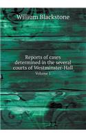 Reports of Cases Determined in the Several Courts of Westminster-Hall Volume 1
