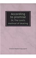 According to promise Or, The Lord's method of dealing: (English)