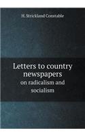 Letters to Country Newspapers on Radicalism and Socialism