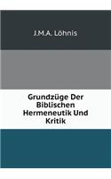 Grundzüge Der Biblischen Hermeneutik Und Kritik