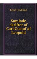 Samlade Skrifter AF Carl Gustaf AF Leopold