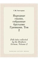 Folk Tales Collected by the Brothers Grimm. Volume 2