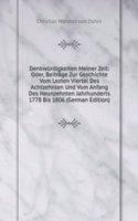 Denkwurdigkeiten Meiner Zeit: Oder, Beitrage Zur Geschichte Vom Lezten Viertel Des Achtzehnten Und Vom Anfang Des Neunzehnten Jahrhunderts 1778 Bis 1806 (German Edition)