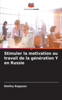 Stimuler la motivation au travail de la génération Y en Russie