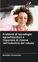 Problemi di tecnologie agroalimentari a risparmio di risorse nell'industria del cotone