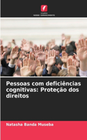 Pessoas com deficiências cognitivas: Proteção dos direitos