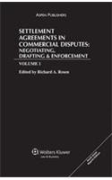 SETTLEMENT AGREEMENTS IN COMMERCIAL DISPUTES: NEGOTIATING, DRAFTING AND ENFORCEMENT