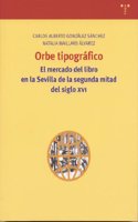 Orbe Tipografico: El Mercado del Libro En La Sevilla de La Segunda Mitad del Siglo XVI