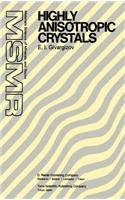 Highly Anisotropic Crystals