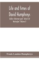 Life and times of David Humphreys, soldier-statesman-poet, 