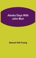 Alaska Days with John Muir