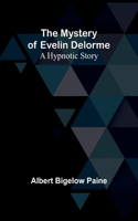 Mystery of Evelin Delorme: A Hypnotic Story