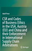 Csr and Codes of Business Ethics in the Usa, Austria (Eu) and China and Their Enforcement in International Supply Chain Arbitrations