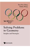 Solving Problems In Geometry: Insights And Strategies For Mathematical Olympiad And Competitions: Insights and Strategies for Mathematical Olympiad and Competitions