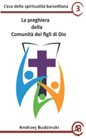 La preghiera della Comunità dei figli di Dio: (5 La Spiritualità Della Comunità Dei Figli Di Dio)