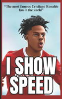 IShowSpeed - "The most famous Cristiano Ronaldo fan in the world"