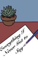 Everything I Never Got to Say: A Collection of Anonymous Letters(Everything in Between)